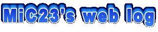 MiC23's web log
